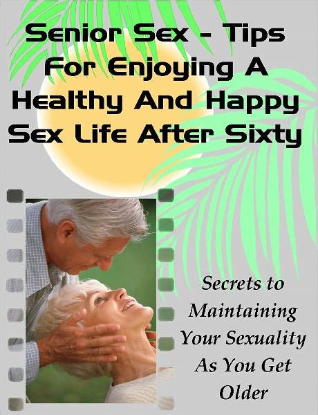 How Your Sex Life Changes After 60 and Tips to。